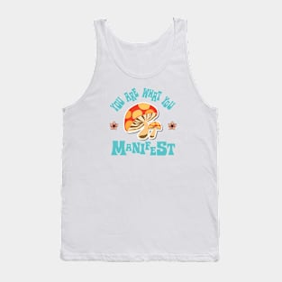 You Are What You Manifest Tank Top